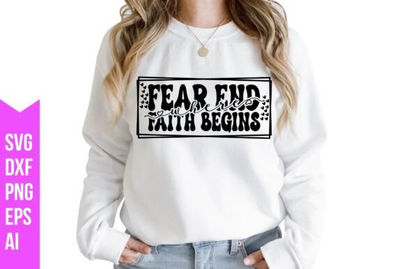 Fear End Where Faith Begins SVG: A Thoughtful Embroidery Design for Real Projects
